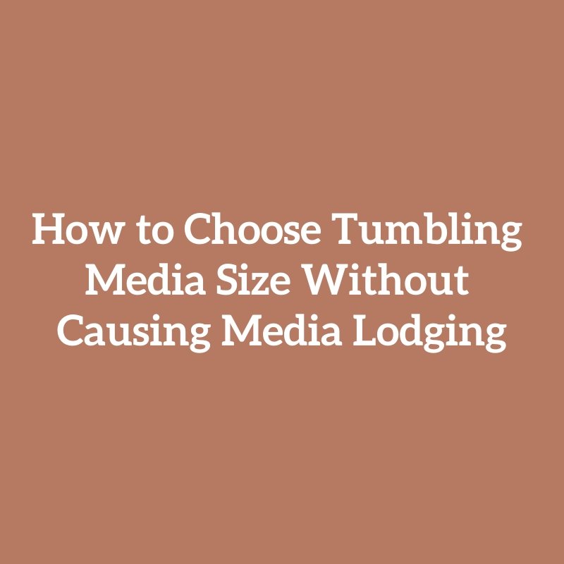 How to Choose Tumbling Media Size Without Causing Media Lodging